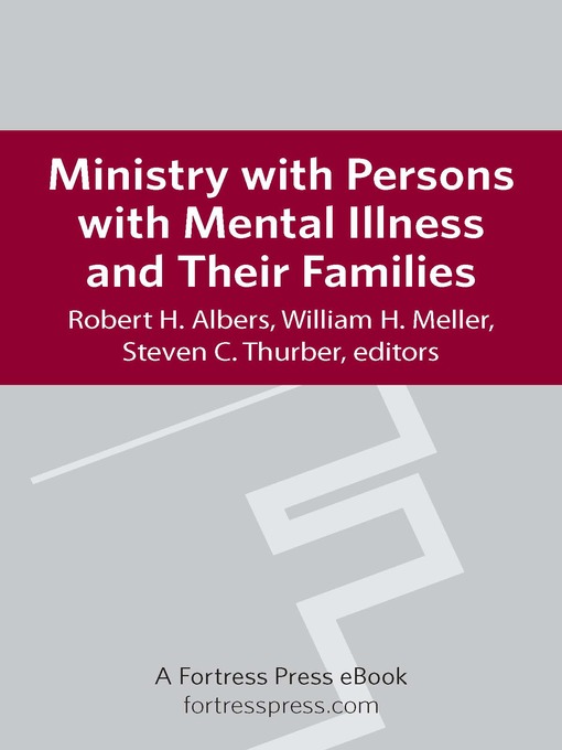 Title details for Ministry with Persons with Mental Illness and Their Families by Robert H. Albers - Available